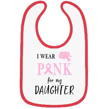 Discover I WEAR PINK FOR MY DAUGHTER Bibs