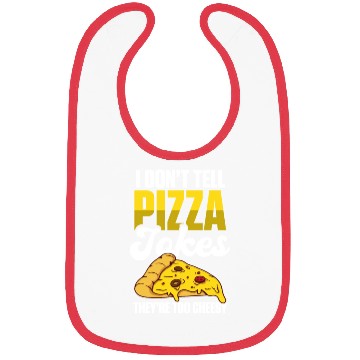 Discover I Don’t Tell Pizza Jokes They’re Too Cheesy Bibs