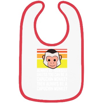 Discover Always Be Yourself Unless You Can Be A Capuchin Bibs