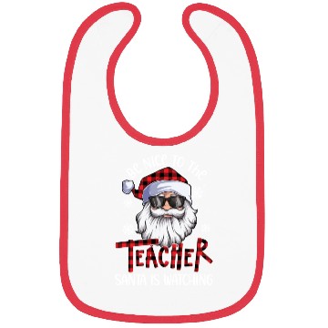 Discover Be Nice To The Teacher Santa Is Watching Christmas Bibs