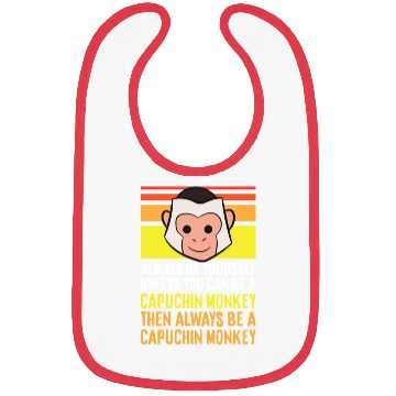 Discover Always Be Yourself Unless You Can Be A Capuchin Bibs