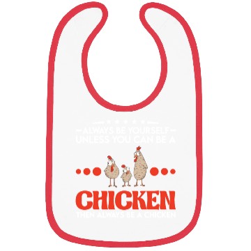 Discover Always Be Yourself Unless You Can A Chicken Bibs
