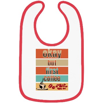 Discover Okay, but first coffee Bibs