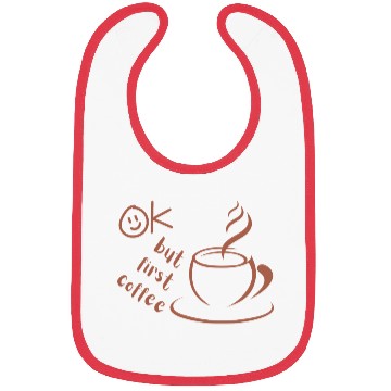 Discover Okay, but first coffee Bibs