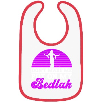 Discover Don't Make Me Put On My Bedlah - Belly Dance Bibs