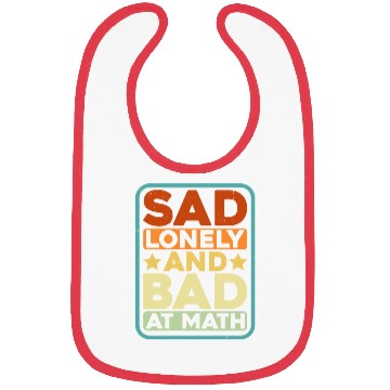 Discover Sad Lonely And Bad At Math Bibs