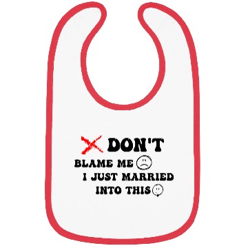 Discover DON'T BLAME ME I JUST MARRIED INTO THIS Bibs