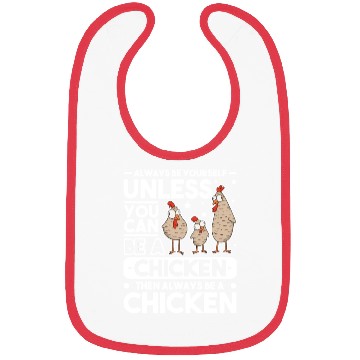 Discover Always Be Yourself Unless You Can A Chicken Bibs
