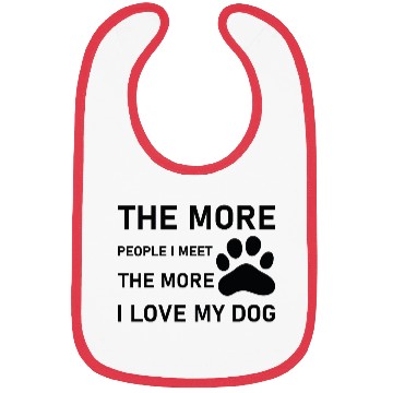 Discover The more people i meet the more i love my dog Bibs