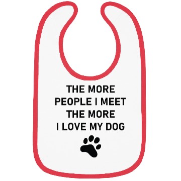 Discover The more people i meet the more i love my dog Bibs