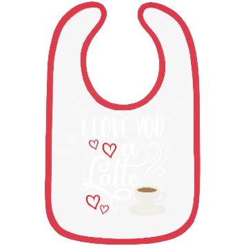 Discover I Love You A Latte Clothing Gift for Him Her Bibs