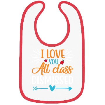 Discover I Love You All Class Dismissed Last Day Of School Bibs