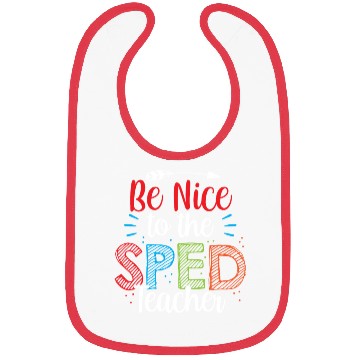 Discover Be Nice To The Sped Teacher Special Education Cute Bibs