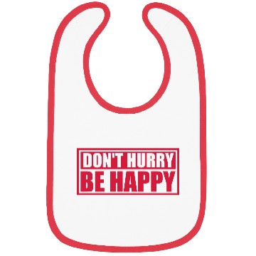 Discover dont hurry be happy Bibs