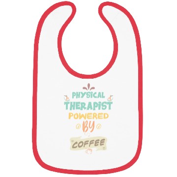 Discover Physical Therapist Powered By Coffee Funny Bibs