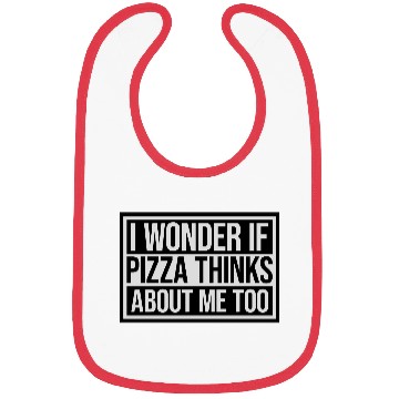Discover pizza thinks about me Bibs