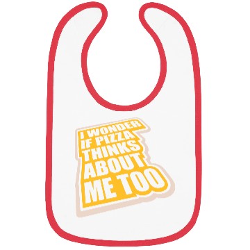 Discover pizza thinks about me Bibs
