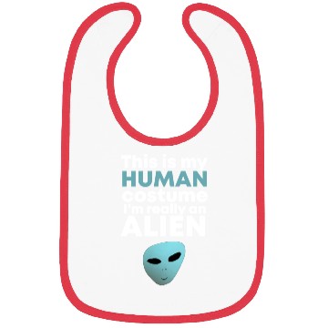 Discover This is My Human Costume I'm Really an Alien Bibs