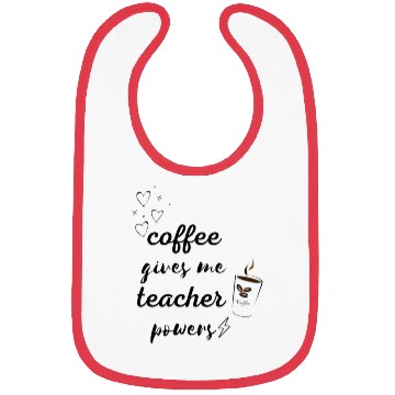 Discover Coffee Gives Me Teacher Powers Bibs