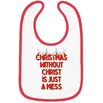 Discover Christmas Without Christ is Just A Mess Bibs