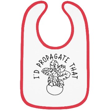 Discover I'd propagate that - plants Bibs