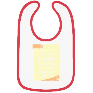 Discover I can explain to you what a good History Teacher Bibs