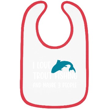 Discover I love Trout Fishing and maybe 3 people Bibs