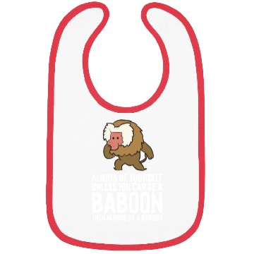 Discover Always Be Yourself Unless You Can Be A Baboon Bibs