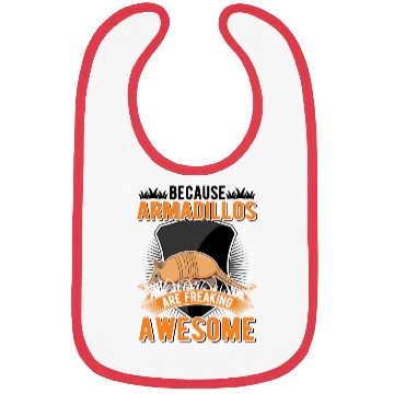 Discover Because Armadillos Are Freaking Awesome Armadillo Bibs