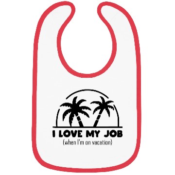Discover funny office design I love my job on vacation Bibs
