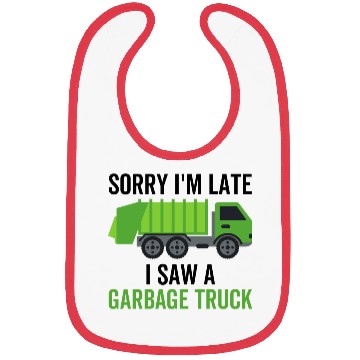Discover Sorry I'm Late I Saw a Garbage Truck Bibs