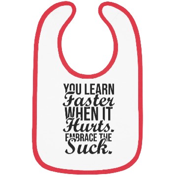 Discover you learn faster when it hurts embrace the suck Bibs