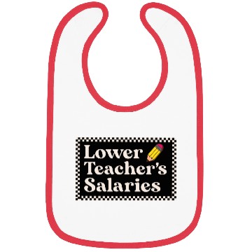 Discover Lower teacher's salaries , teacher's gift Bibs