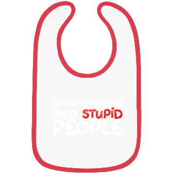Discover Smartphones And Stupid People 3 Bibs