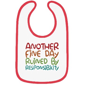 Discover Another Fine Day Ruined By Responsibility 3 Bibs