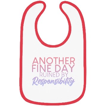 Discover Another Fine Day Ruined By Responsibility 2 Bibs