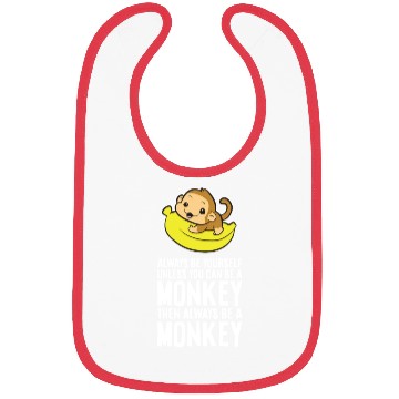 Discover Always Be Yourself Unless You Can Be A Monkey Bibs