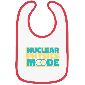 Discover Physics Physicist Nuclear Physics Bibs