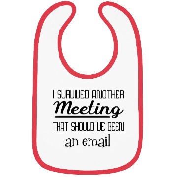 Discover I survived another meeting that been an email Bibs