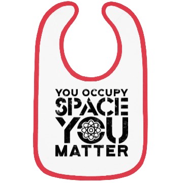 Discover You occupy space You have mass You matter - Bibs