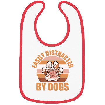 Discover Easily Distracted By Dogs - Funny Dog Lover Quotes Bibs
