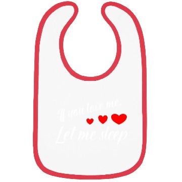 Discover If you love me let me sleep Bibs