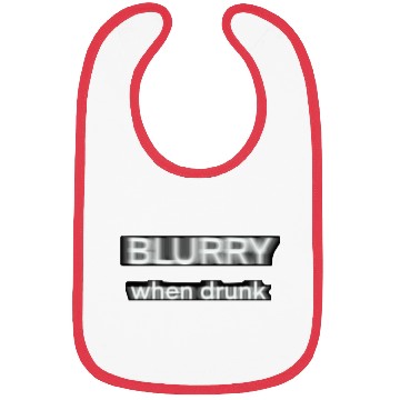 Discover Blurry when drunk. Bibs