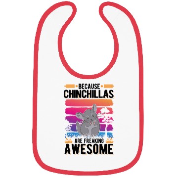 Discover Because Chinchillas Are Freaking Awesome Bibs