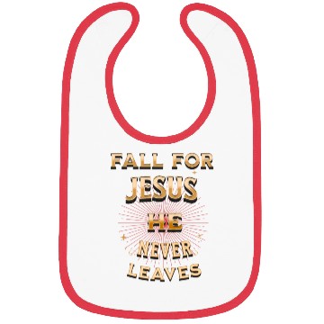 Discover fall for Jesus he never leaves Bibs