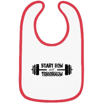 Discover Quote Start now not tomorrow gym Bibs