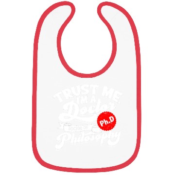 Discover Trust Me I'm A Ph.d Doctorate Philosophy Phd Bibs