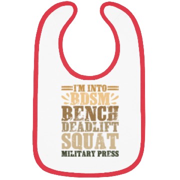 Discover Im Into BDSM Bench Squat Deadlift Military Press17 Bibs
