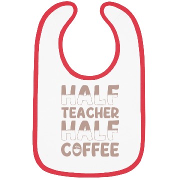 Discover Half Teacher Half Coffee Bibs
