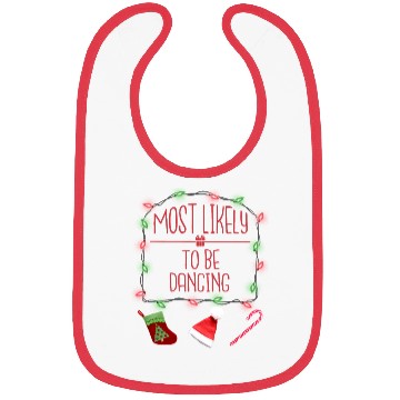 Discover Most Likely To Be Dancing Funny Christmas Bibs